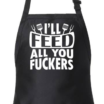 Apron - I'll feed all you fuckers