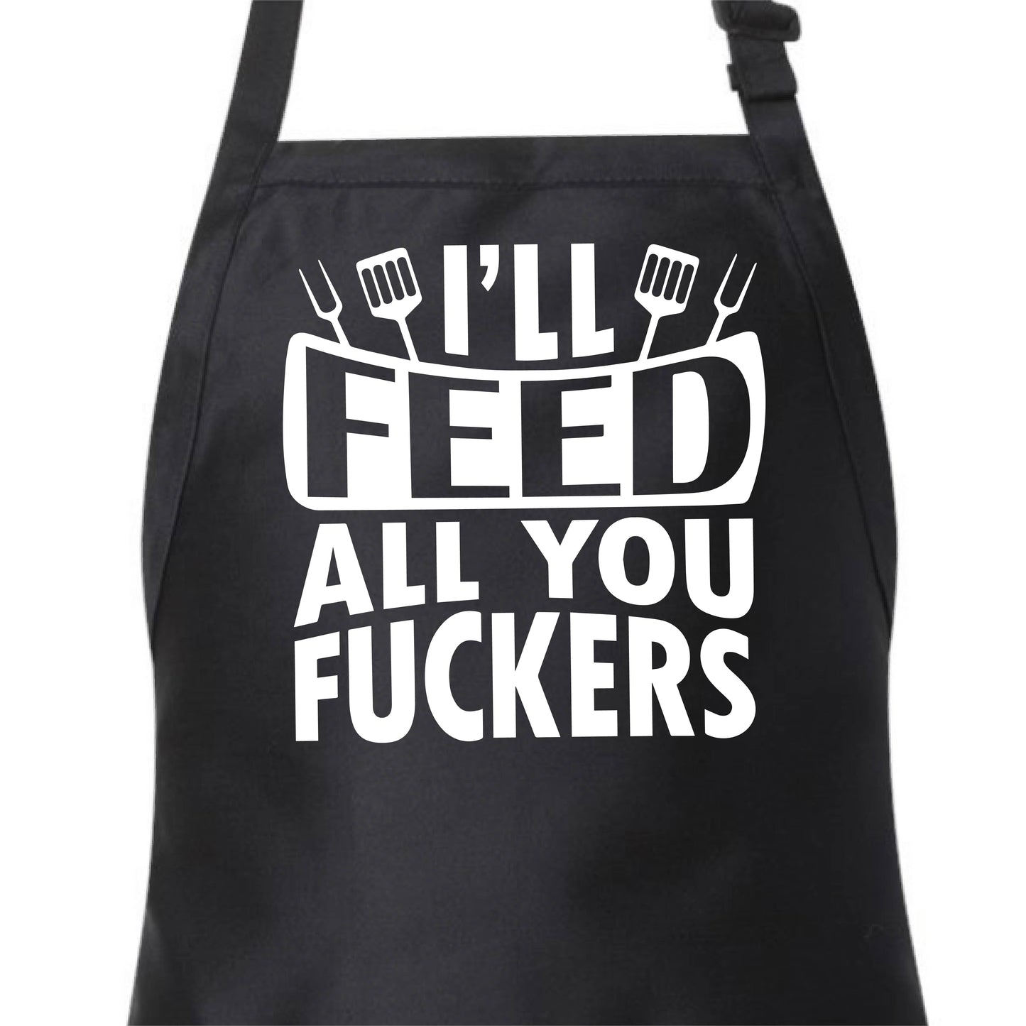 I'll Feed All You Fuckers | Apron