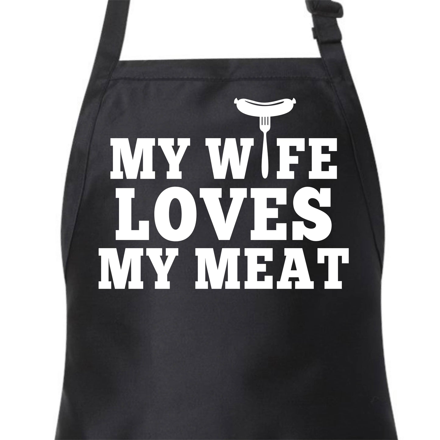 My Wife Loves My Meat | Apron